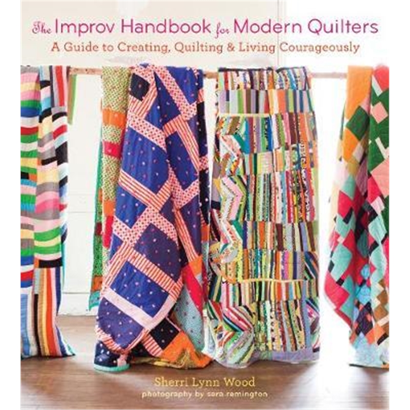 预订The Improv Handbook for Modern Quilters:A Guide to Creating, Quilting, and Living Courageously 书籍/杂志/报纸 原版其它 原图主图