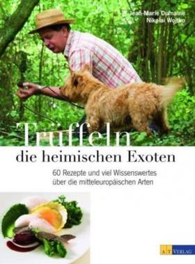预订【德语】 Trüffeln - die heimischen Exoten:50 Rezepte und viel Wissenswertes über d