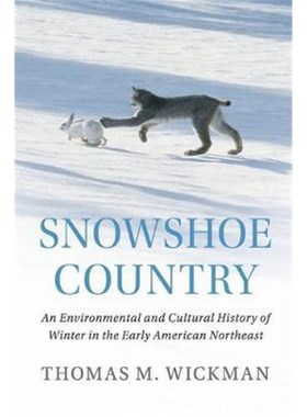 按需印刷Snowshoe Country:An Environmental and Cultural History of Winter in the Early American Northeast[9781108445542]
