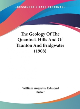 按需印刷The Geology Of The Quantock Hills And Of Taunton And Bridgwater (1908)[9781120884640]