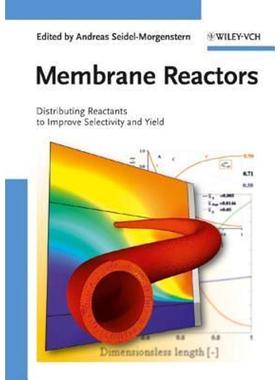 按需印刷Membrane Reactors:Distributing Reactants to Improve Selectivity and Yield[9783527320394]