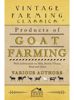 按需印刷不退不换Products of Goat Farming - With Information on Milk, Butter, Cheese, Meat and Skins[9781446535479]