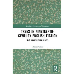 按需印刷Trees in Nineteenth-Century English Fiction:The Silvicultural Novel[9780367369040]