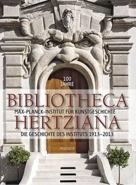 预订【德语】 100 Jahre Bibliotheca Hertziana. Bd.1:Max-Planck-Institut für Kunstgeschichte; Band 1: Die Geschichte des