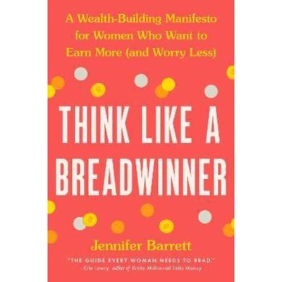 预订Think Like a Breadwinner:A Wealth-Building Manifesto for Women Who Want to Earn More (and Worry Less)