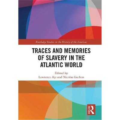 按需印刷Traces and Memories of Slavery in the Atlantic World[9780367321277]