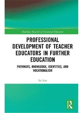预订Professional Development of Teacher Educators in Further Education:Pathways, Knowledge, Identities, and Vocationalis