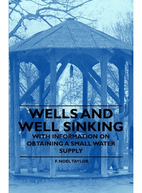 按需印刷Wells and Well Sinking - With Information on Obtaining a Small Water Supply[9781446530955]