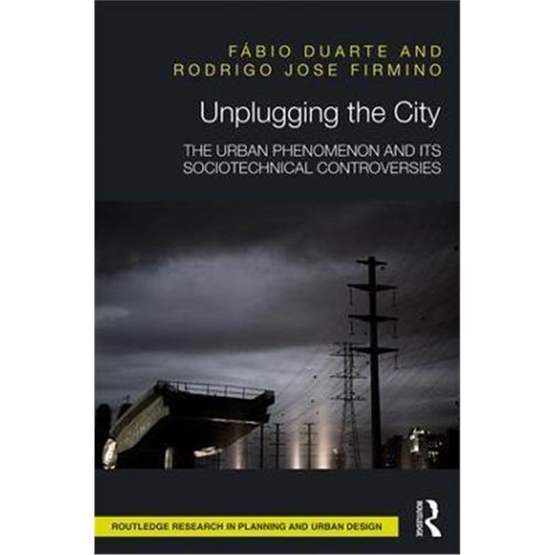 按需印刷不退不换Unplugging the City:The Urban Phenomenon and its Sociotechnical Controversies[9781138696822]