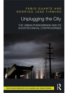 按需印刷不退不换Unplugging the City:The Urban Phenomenon and its Sociotechnical Controversies[9781138696822]