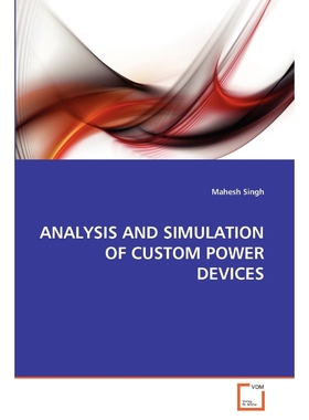 按需印刷ANALYSIS AND SIMULATION OF CUSTOM POWER DEVICES[9783639313871]