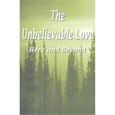 按需印刷不退不换The Unbelievable Love:Here and Beyond[9780759608856]