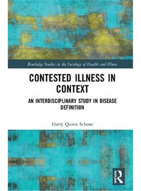 按需印刷Contested Illness in Context:An Interdisciplinary Study in Disease Definition[9780367026448]