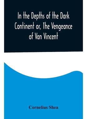 按需印刷In the Depths of the Dark Continent or, The Vengeance of Van Vincent[9789356579019]