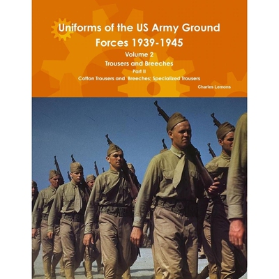按需印刷Uniforms of the US Army Ground Forces 1939-1945, Volume 2 PT II Trousers and Breeches[9781304916570]