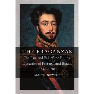 Rise 1910 1640 Ruling Braganzas The Dynasties Fall and Brazil 预订The Portugal the