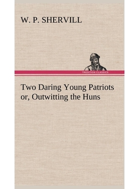 按需印刷Two Daring Young Patriots or, Outwitting the Huns[9783849180041]