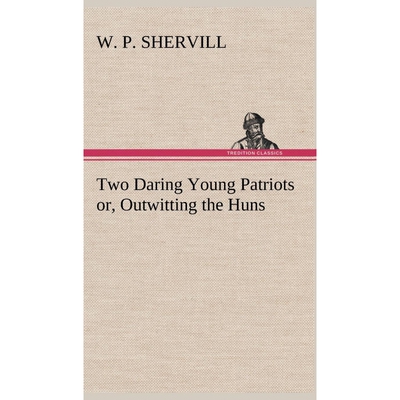 按需印刷不退不换Two Daring Young Patriots or, Outwitting the Huns[9783849180041]