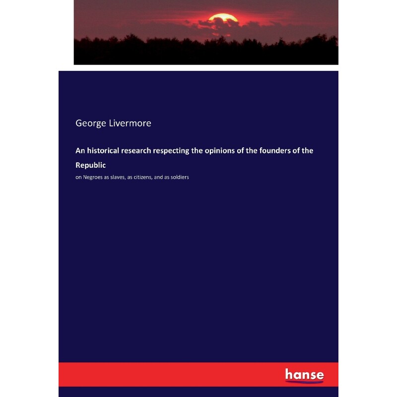 按需印刷不退不换An historical research respecting the opinions of the founders of the Republic[9783744742009]