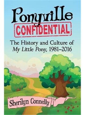 按需印刷不退不换Ponyville Confidential:The History and Culture of My Little Pony, 1981-2016[9781476662091]