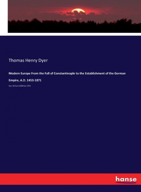 预订不退不换Modern Europe From the Fall of Constantinople to the Establishment of the German Empire, A.D. 1453-1