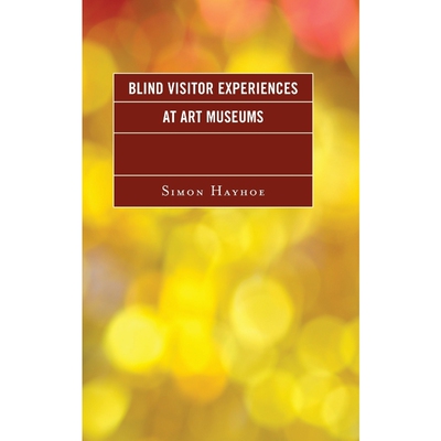 按需印刷不退不换Blind Visitor Experiences at Art Museums[9781442272057]