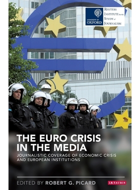 按需印刷The Euro Crisis in the Media Journalistic Coverage of Economic Crisis and European Institutions[9781784530600]
