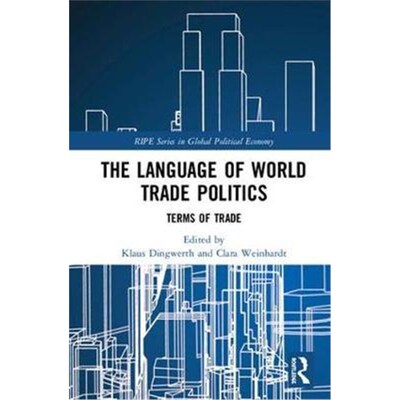 按需印刷The Language of World Trade Politics:Unpacking the Terms of Trade[9781138479838]