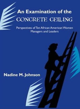 预订An Examination of the Concrete Ceiling:Perspectives of Ten African American Women Managers and Leaders: Perspectives