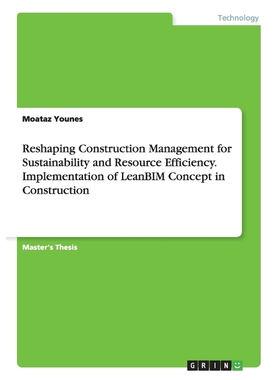 预订Reshaping Construction Management for Sustainability and Resource Efficiency. Implementation of Lean