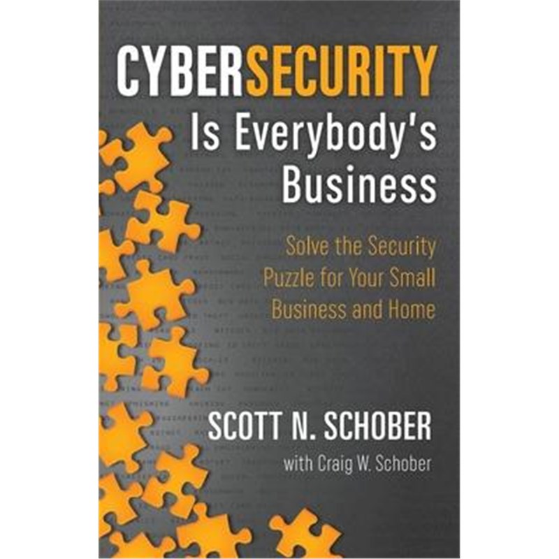 按需印刷Cybersecurity Is Everybody's Business:Solve the Security Puzzle for Your Small Business and Home[9780996902267]