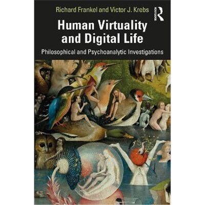 按需印刷不退不换Human Virtuality and Digital Life:Philosophical and Psychoanalytic Investigations[9781138505155]