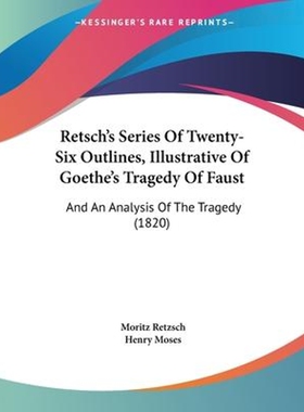 按需印刷Retsch's Series Of Twenty-Six Outlines, Illustrative Of Goethe's Tragedy Of Faust[9781104375096]