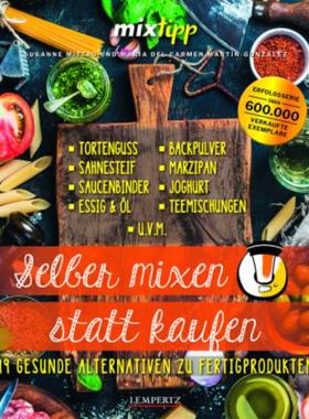 预订【德语】 mixtipp: Selber mixen statt kaufen:99 gesunde Alternativen zu Fertigprodu