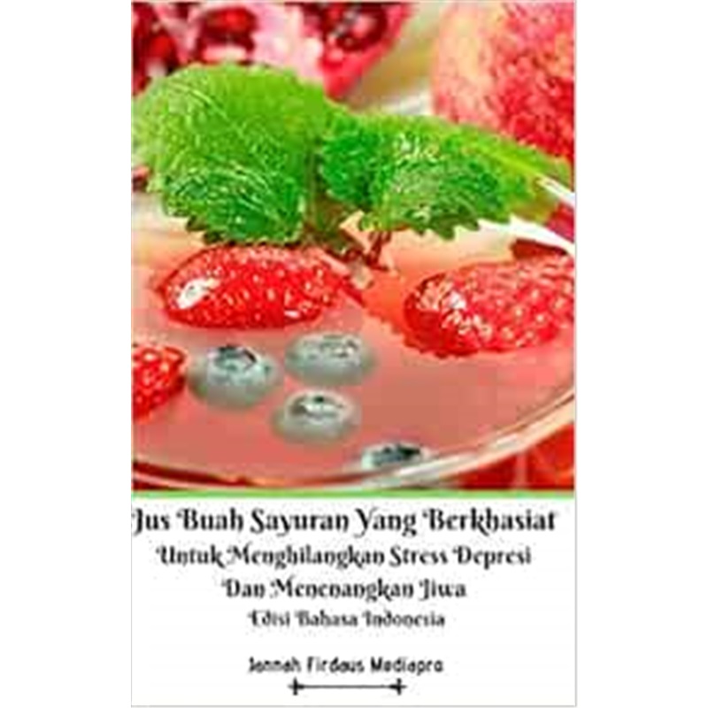 预订Jus Buah Sayuran Yang Berkhasiat Untuk Menghilangkan Stress Depresi Dan Menenangkan Jiwa Hardcover Version