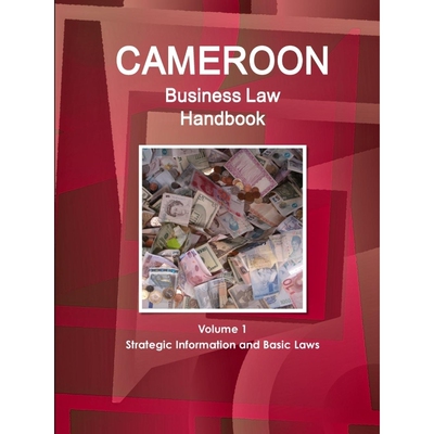 按需印刷不退不换Cameroon Business Law Handbook Volume 1 Strategic Information and Basic Laws[9781438769523]