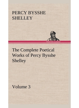 按需印刷The Complete Poetical Works of Percy Bysshe Shelley - Volume 3[9783849164850]