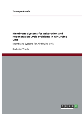 按需印刷Membrane Systems for Adsorption and Regeneration Cycle Problems in Air Drying Unit[9783656363446]