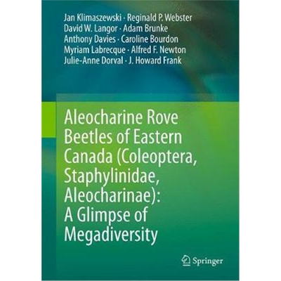 预订Aleocharine Rove Beetles of Eastern Canada (Coleoptera, Staphylinidae, Aleocharinae): A Glimpse of Megadiversity