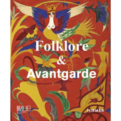 预订【德语】 Folklore & Avantgarde:Rezeption volkstümlicher Traditionen im Zeitalter der Moderne. Katalog zur Ausstellu