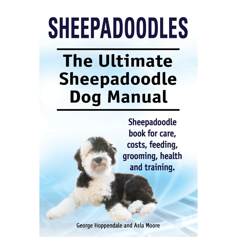 预订不退不换Sheepadoodles. Ultimate Sheepadoodle Dog Manual. Sheepadoodle book for care, costs, feeding, groomin