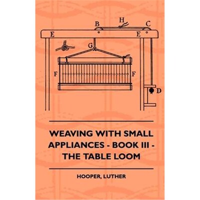 按需印刷Weaving With Small Appliances - Book III - The Table Loom[9781408694374]