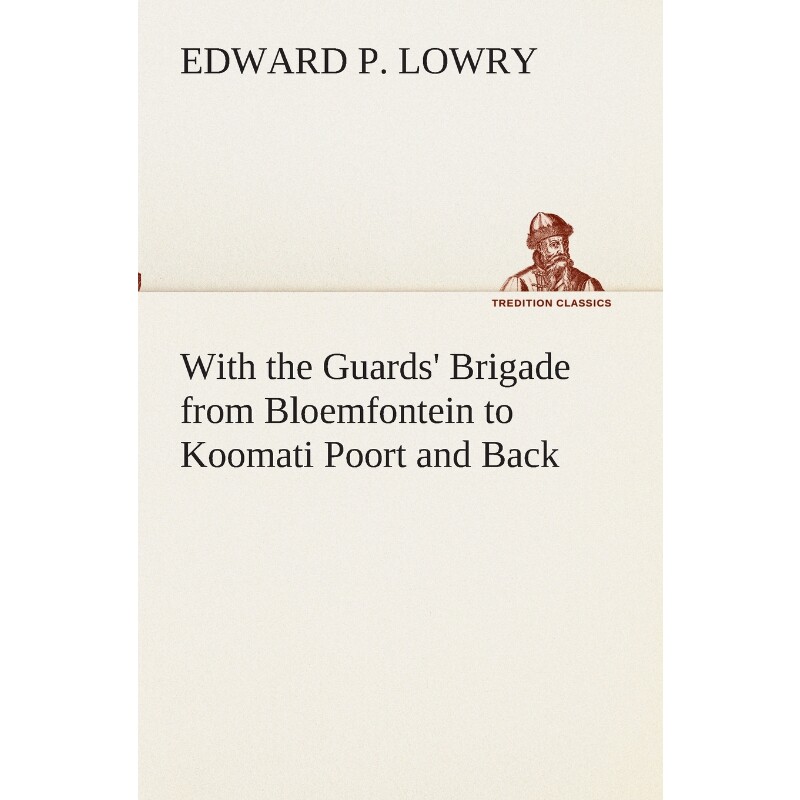 按需印刷不退不换With the Guards' Brigade from Bloemfontein to Koomati Poort and Back[9783849511586]