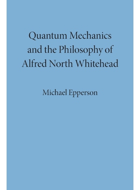 按需印刷不退不换Quantum Mechanics and the Philosophy of Alfred North Whitehead[9780823250127]