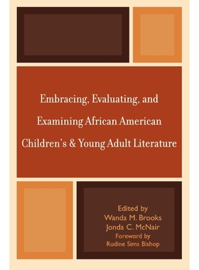 按需印刷Embracing, Evaluating, and Examining African American Children's and Young Adult Literature[9780810860278]