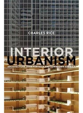 按需印刷Interior Urbanism:Architecture, John Portman and Downtown America[9781472581204]