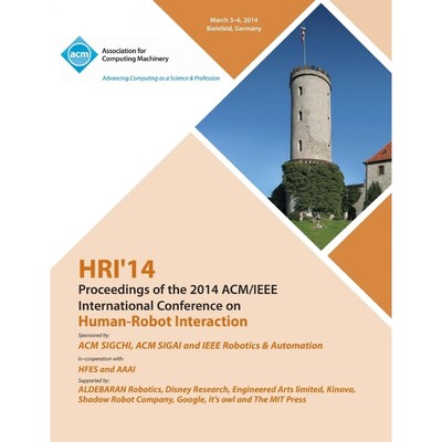 按需印刷Hri 14 Proceedings of 2014 ACM/IEEE International Conference on Human - Robot Interactions[9781450331029]