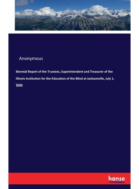 预订不退不换Biennial Report of the Trustees, Superintendent and Treasurer of the Illinois Institution for the Ed