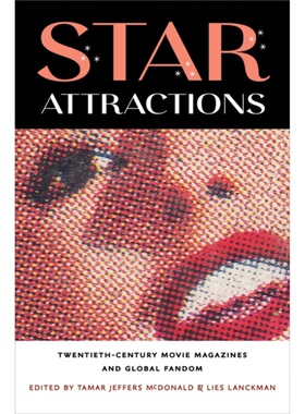 预订Star Attractions:Twentieth-Century Movie Magazines and Global Fandom[9781609386733]