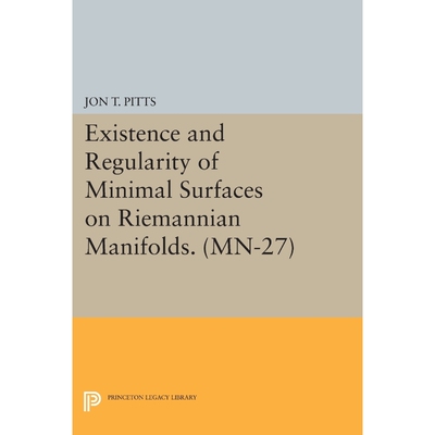 按需印刷Existence and Regularity of Minimal Surfaces on Riemannian Manifolds. (MN-27)[9780691615004]